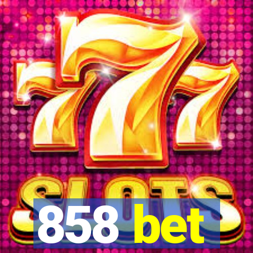 858 bet